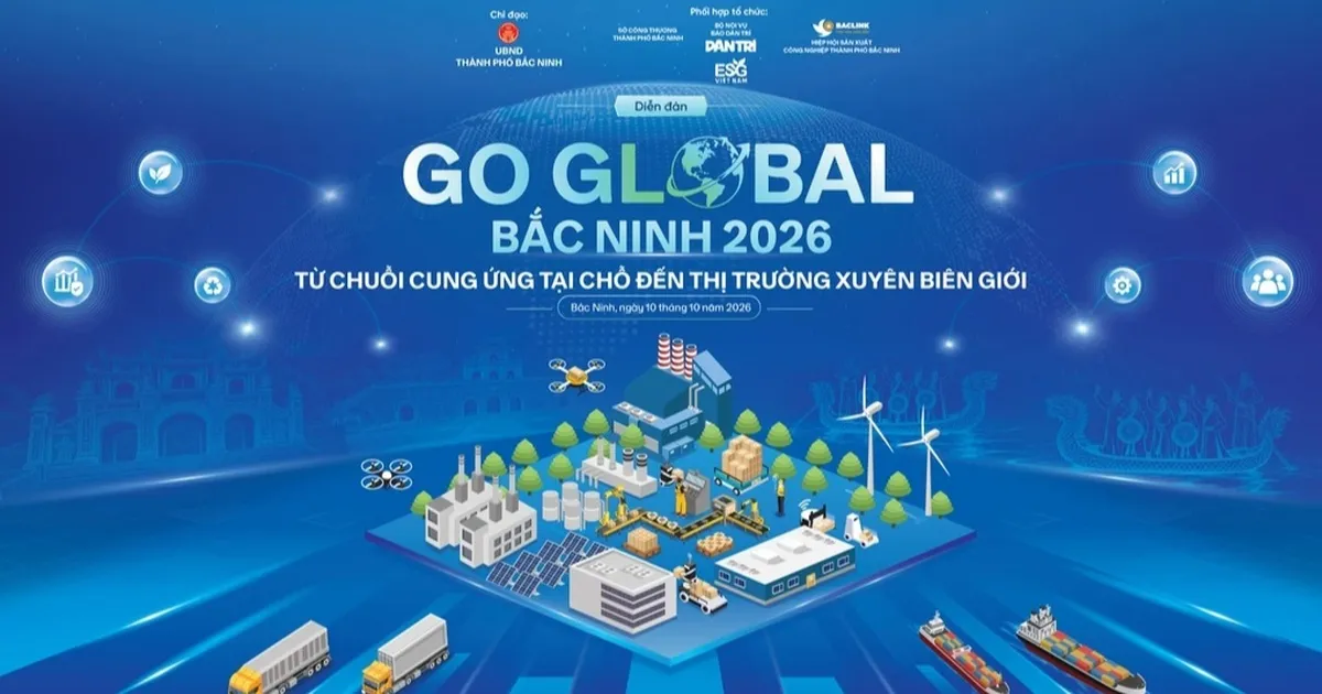 Sắp diễn ra Go Global Bắc Ninh 2026, vươn ra thế giới từ cánh cửa nhà máy